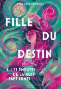 Fille du destin (T. 1): les émeutes de la nuit sans lune, Kika Hatzopoulou, livre jeunesse
