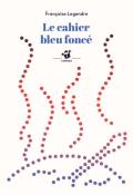 Le cahier bleu foncé, Françoise Legendre, livre jeunesse