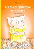 Maman Quichon se fâche, Anaïs Vaugelade, livre jeunesse