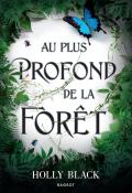 Au plus profond de la forêt, Holly Black, livre jeunesse