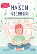 Ma maison intérieure : à la découverte de mon corps et de mon esprit, Caroline Hauton, Domitille Leca, livre jeunesse