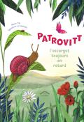Patrovitt : l'escargot toujours en retard, Marie Tibi, Sylvestres et Fariboles, livre jeunesse