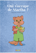 Qui s'occupe de Martha ?, Emmanuelle Toussaint, Cécile, livre jeunesse