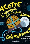 Jacotte l'escargote qui voulait devenir cosmonaute, Rachel Bright, Nadia Shireen, livre jeunesse