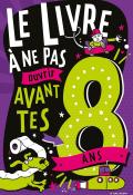 Le livre à ne pas ouvrir avant tes 8 ans, Steve Martin, Andrew Pinder, livre jeunesse