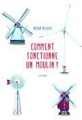 Comment fonctionne un moulin ?, Roman Beliaev, livre jeunesse