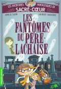 Les aventures fantastiques de Sacré-Cœur (T. 1). Les fantômes du Père Lachaise, Laurent Audouin, Amélie Sarn, livre jeunesse