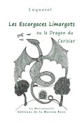 Les escargaces limargots ou le dragon du cerisier, Luquarel, livre jeunesse