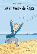 Les cheveux de papa, Jörg Mühle, livre jeunesse