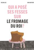 Qui a posé ses fesses sur le fromage du roi ?, Erlend Loe, Kim Hiorthoy, livre jeunesse