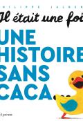 Il était une fois une histoire sans caca..., Philippe Jalbert, livre jeunesse