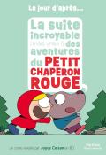 Le jour d'après. La suite incroyable (mais vraie !) des aventures du petit chaperon rouge, Joyce Colson, livre jeunesse