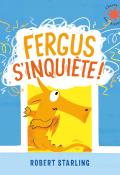 Fergus s’inquiète !, Robert Starling, livre jeunesse