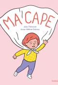 Ma cape, Julia Thévenot, Anne-Hélène Dubray, livre jeunesse