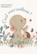 C'est merveilleux !, Kina Kudréva, Elisabeth K. Hamon, livre jeunesse