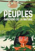 Peuples, gardiens de la nature, Samuel Garcia Cazorla, Raquel Martin Peinado, livre jeunesse