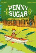 Penny Sugar (T. 2) : La sorcière des Everglades, Yan Le Gat, Pierre Fouillet, livre jeunesse