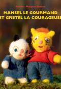 Hansel le gourmand et Gretel la courageuse