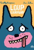 Loup gourmand, Timothy Knapman, Jean Jullien, Livre jeunesse