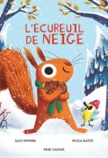 L'écureuil de neige, Alice Hemming, Nicolas Slater, Livre jeunesse