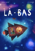 Là-bas, Emmanuel Lecaye, Jean Mallard, Livre jeunesse