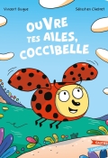 Ouvre tes ailes, coccibelle, Vincent Guigue, Sébastien Chebret, Livre jeunesse
