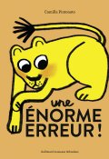 Une énorme erreur !, Camilla Pintonato, Livre jeunesse