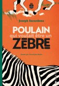 Poulain qui voulait être un zèbre, Joseph Incardona, Livre jeunesse
