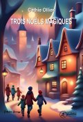 Trois Noëls magiques, Cathie Ollier, Livre jeunesse