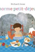 L'énorme petit-déjeuner, RIchard Jones, Livre jeunesse