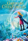 Gardiens des cités perdues, Shannon Messenger, Livre jeunesse