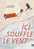 Ici souffle le vent, Julie Rouanne, Mélodie Baschet, Livre jeunesse