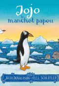 Jojo le manchot papou, Julia Donaldson, Axel Scheffler, Livre jeunesse