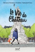 La vie de château (T. 6), Clémence Madeleine-Perdrillat, Nathaniel H'limi, Livre jeunesse