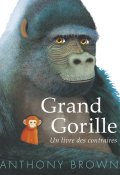 Grand Gorille, Anthony Browne, Livre jeunesse