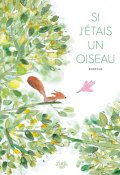 Si j'étais un oiseau, Barroux, Livre jeunesse