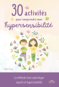 30 activités pour comprendre mon hypersensibilité, CLaire Leducq, Livre jeunesse