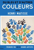 Du bleu et d'autres couleurs avec Henri Matisse, Cécile Kaiser, Livre jeunesse