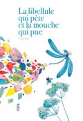 La libellule qui pète et la mouche qui pue, Peggy Nile, Livre jeunesse