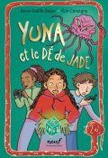 Yuna et le dé de Jade, Anne-Gaëlle Balpe, Kim Consigny, Livre jeunesse