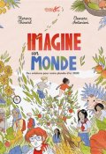 Imagine un monde, Florence Thinard, Eleonora Antonioni, Livre jeunesse