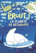 Prout ! : la planète se réchauffe, Marc Ter Horst, Yoko Heiligers, Livre jeunesse