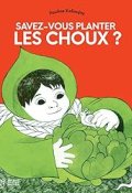 Savez-vous planter les choux ?, Pauline Kalioujny, Livre jeunesse