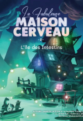 La fabuleuse maison cerveau (T. 2). L'île des Intestins, Alexandre Pinault, Aurélie Lattion, Swan Keller, livre jeunesse 