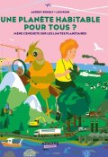 Une planète habitable pour tous ?: mène l'enquête sur les limites planétaires, Audrey Boehly, Lou Rihn, Livre jeunesse 