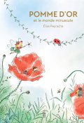 Pomme d'or et le monde minuscule-Élise Peyrache-Livre jeunesse
