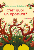 C'est quoi, un opossum ?-Sabine Bohlmann-Emilia Dziubak-Livre jeunesse