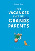 Mes vacances chez mes incroyables grands parents-Daniela Sosa-Livre jeunesse