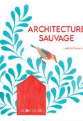 Architecture sauvage-Laëtitia Devernay-Livre jeunesse