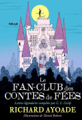 Le fan-club des contes de fées : lettres légendaires compilées par C.C Cecily-Richard Ayoade-David Roberts-Livre jeunesse